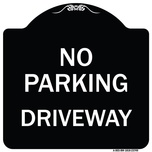 Signmission No Parking Driveway Heavy-Gauge Aluminum Architectural Sign, 18" x 18", BW-1818-23749 A-DES-BW-1818-23749 - main